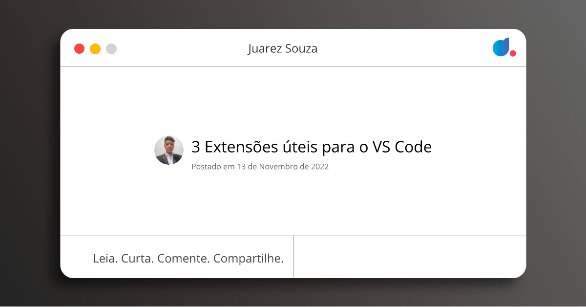 3 Extensões úteis para o VS Code | Juarez Souza | DIO