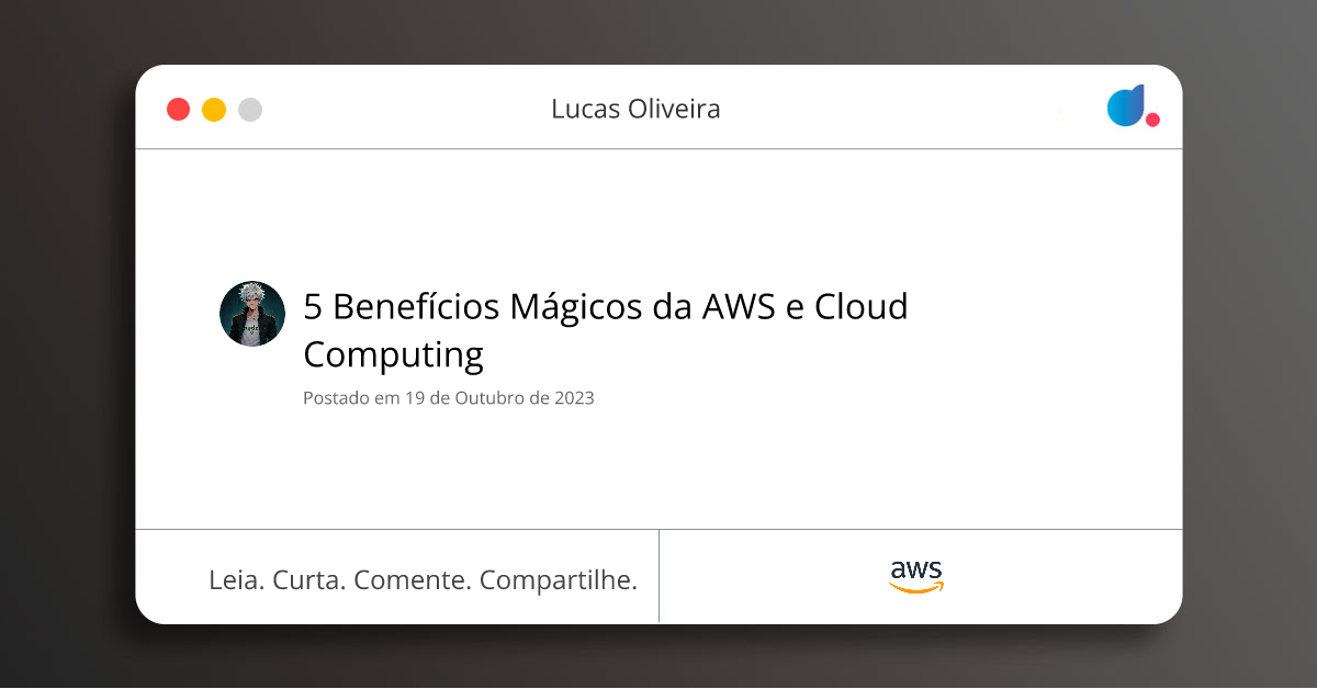 5 Benefícios Mágicos da AWS e Cloud Computing | Lucas Oliveira | AWS | DIO