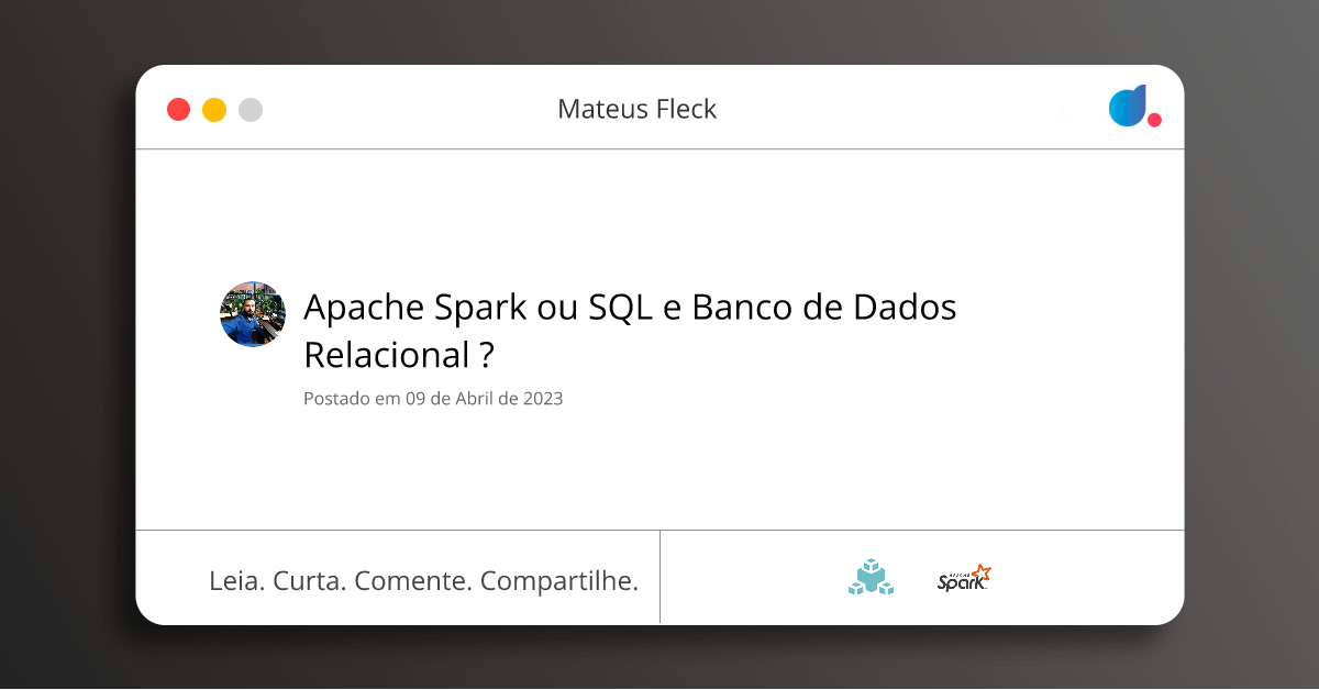 Apache Spark ou SQL e Banco de Dados Relacional ? | Mateus Fleck | Big ...