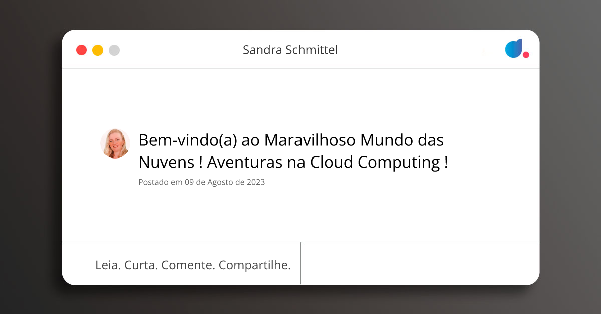 Bem-vindo(a) ao Maravilhoso Mundo das Nuvens ! Aventuras na Cloud ...