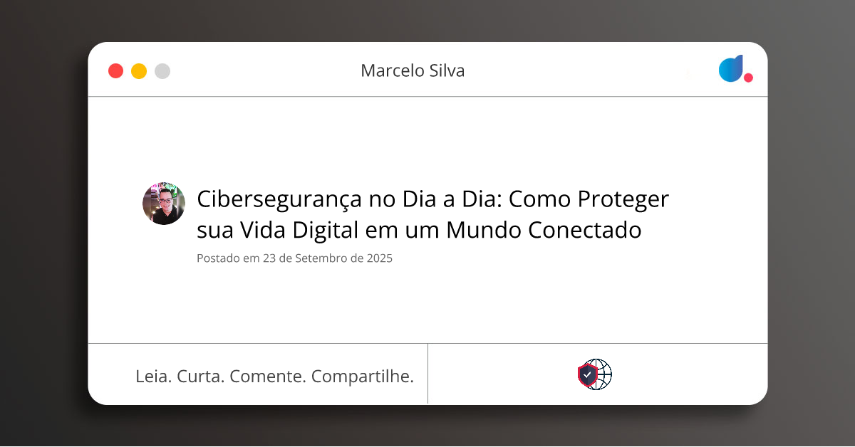 Cibersegurança no Dia a Dia: Como Proteger sua Vida Digital em um Mundo ...