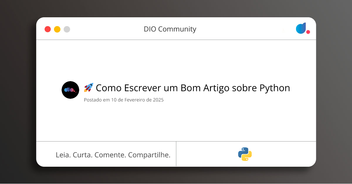 🚀 Como Escrever um Bom Artigo sobre Python | DIO Community | Python | DIO