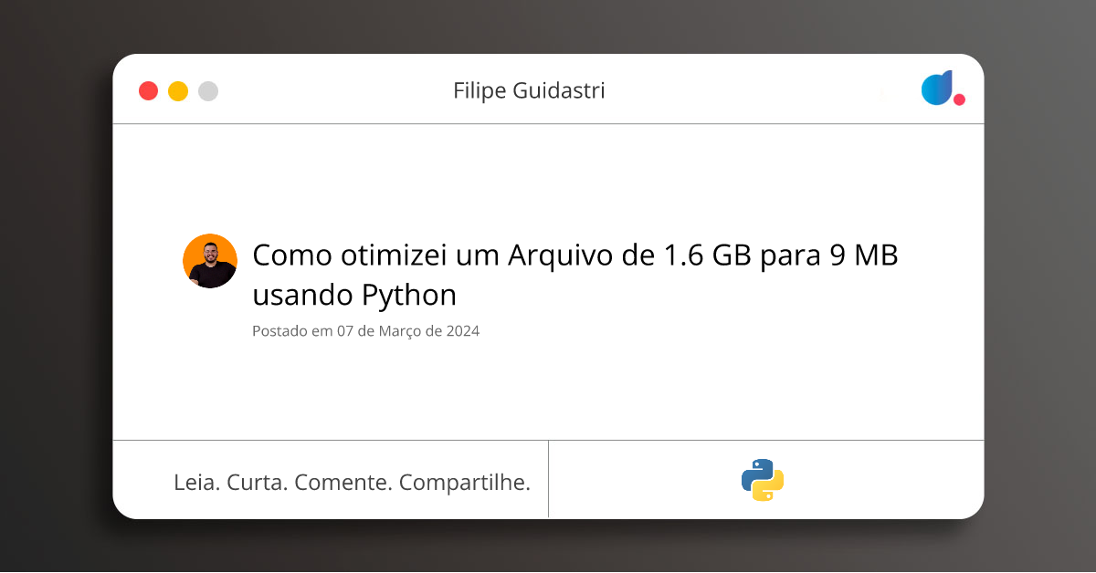 Como otimizei um Arquivo de 1.6 GB para 9 MB usando Python | Filipe ...