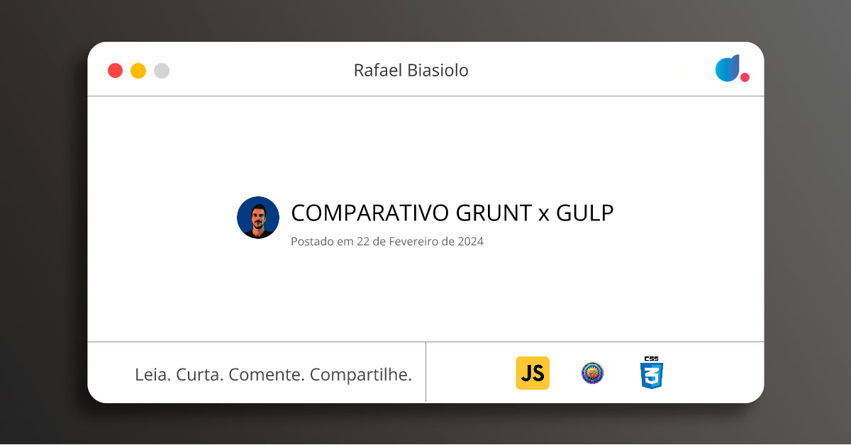 COMPARATIVO GRUNT x GULP | Rafael Biasiolo | JavaScript | Boas práticas ...