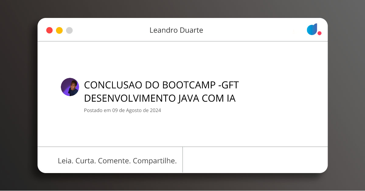 CONCLUSAO DO BOOTCAMP -GFT DESENVOLVIMENTO JAVA COM IA | Leandro Duarte ...