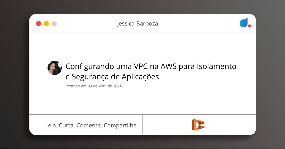 Configurando uma VPC na AWS para Isolamento e Segurança de Aplicações ...
