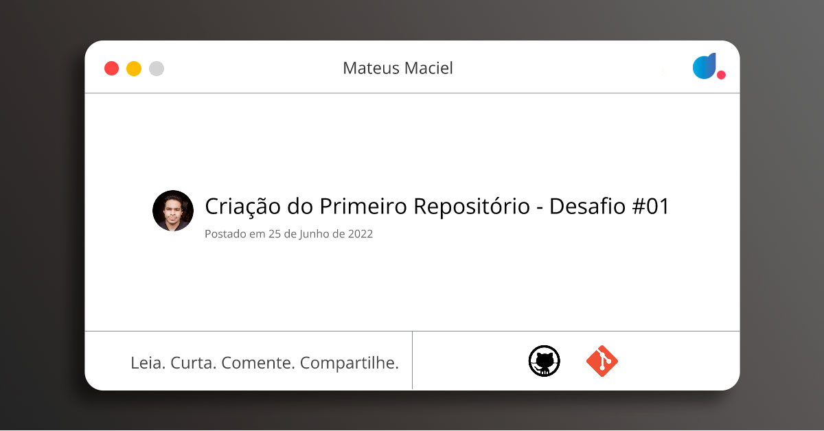 Criação do Primeiro Repositório - Desafio #01 | Mateus Maciel | GitHub ...