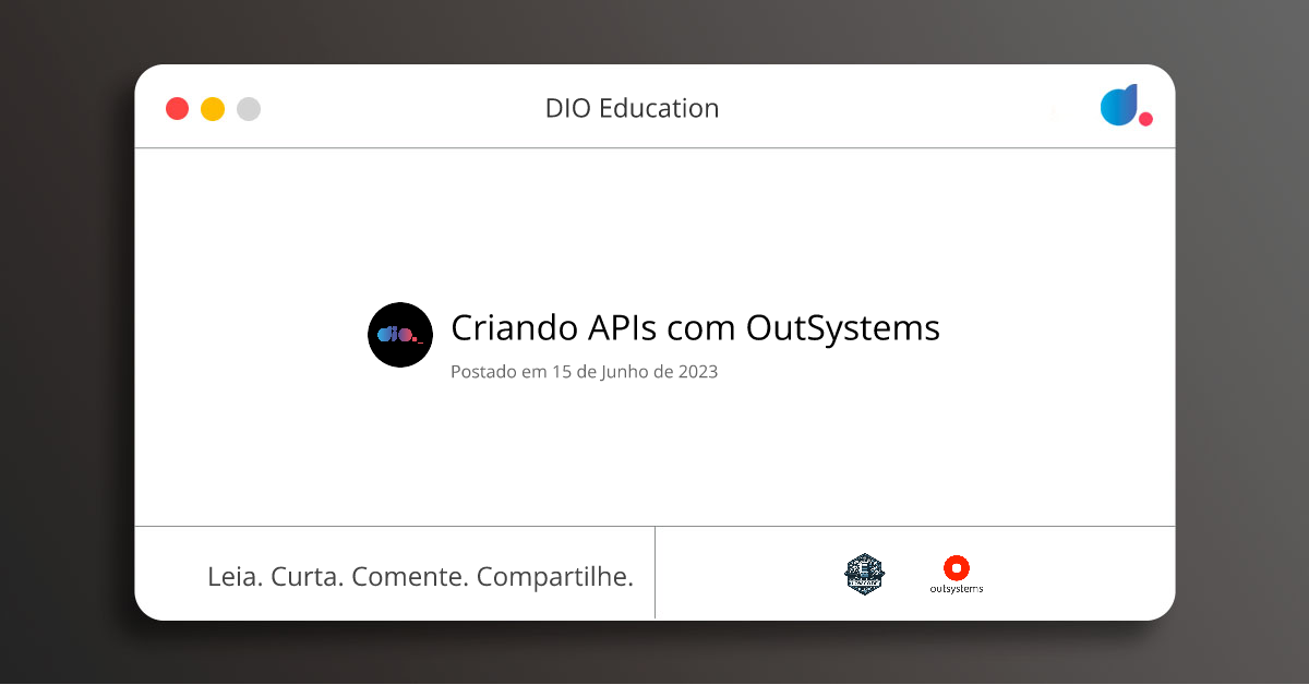 Criando APIs com OutSystems | Dio Education | Low-code | OutSystems | DIO