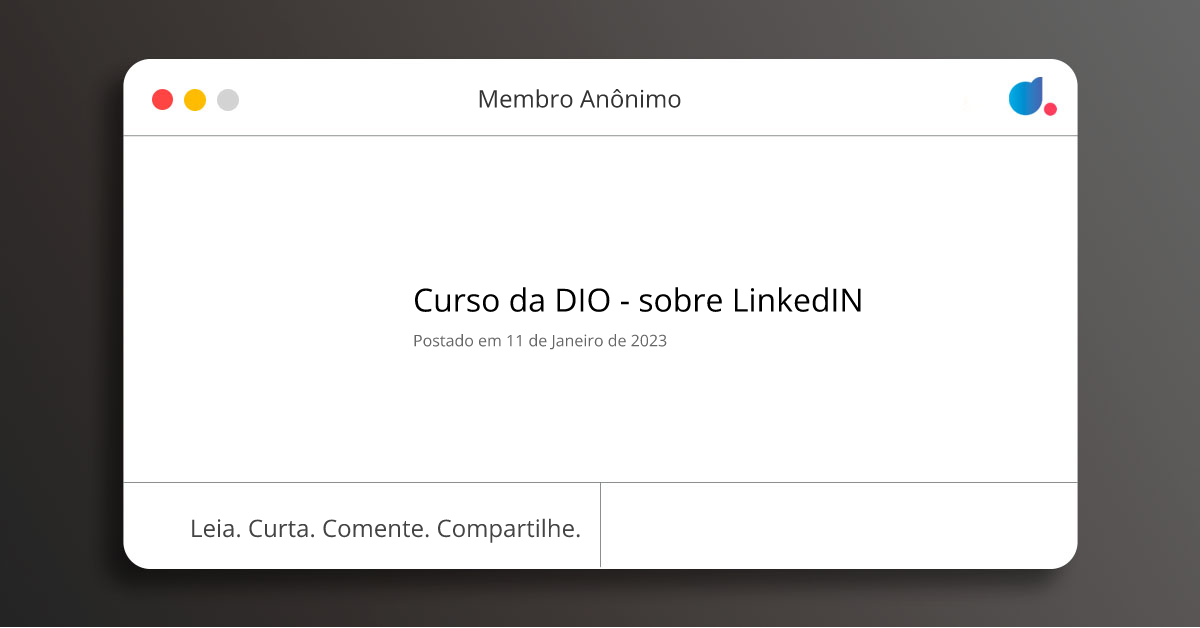 Curso da DIO - sobre LinkedIN | Membro Anônimo | DIO