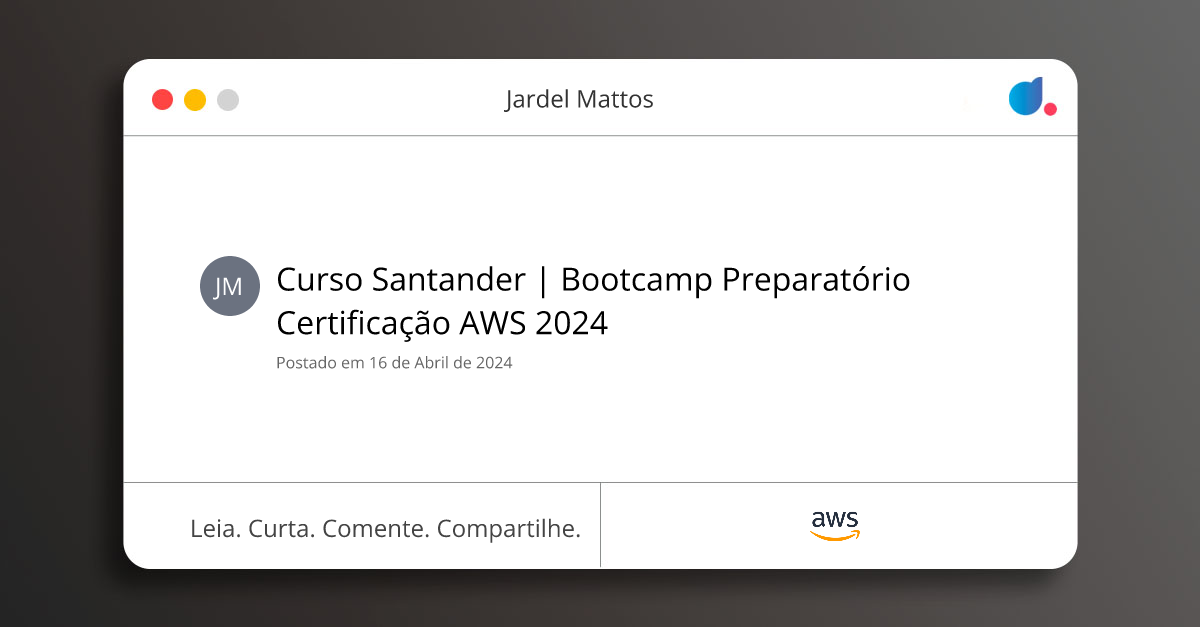 Curso Santander | Bootcamp Preparatório Certificação AWS 2024 | Jardel ...