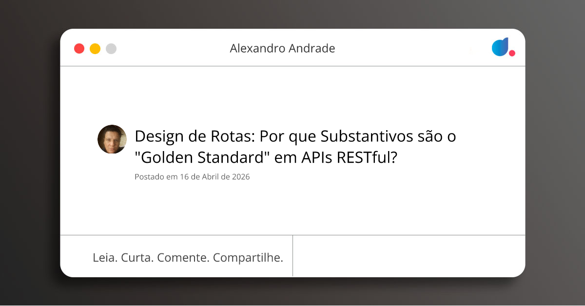 Design de Rotas: Por que Substantivos são o "Golden Standard" em APIs ...