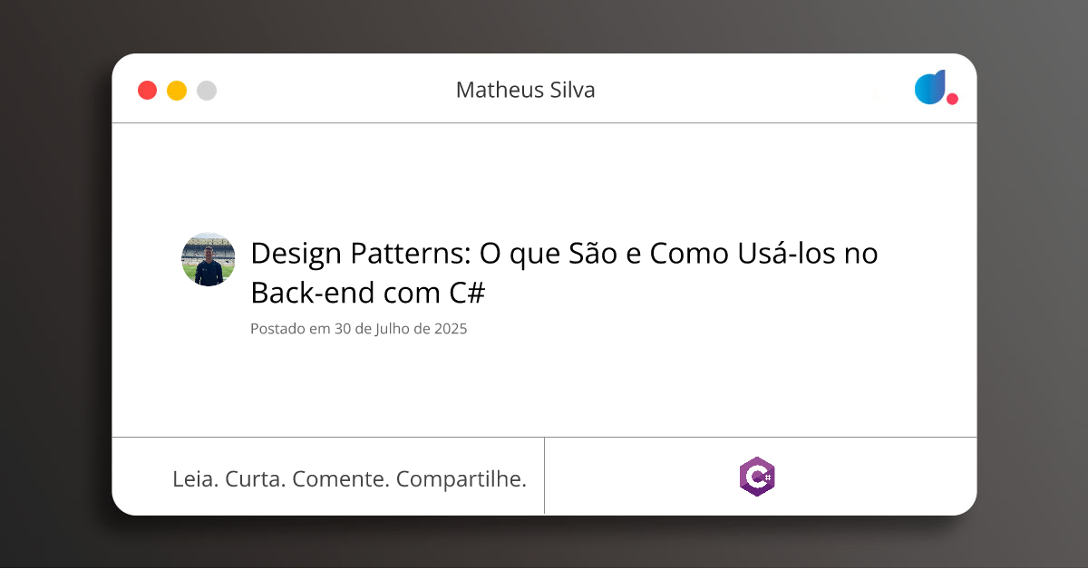 Design Patterns: O que São e Como Usá-los no Back-end com C# | Matheus ...