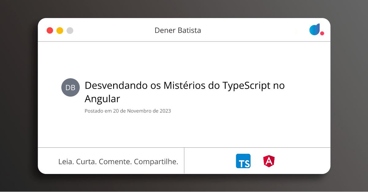 Desvendando os Mistérios do TypeScript no Angular | Dener Batista ...