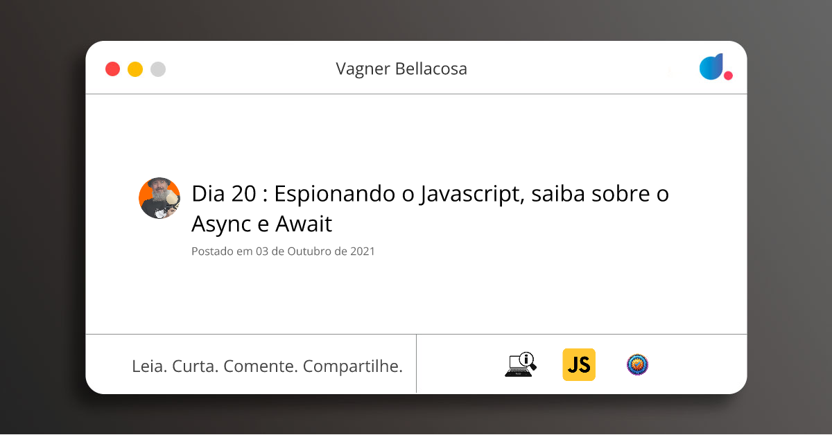 Dia 20 : Espionando o Javascript, saiba sobre o Async e Await | Vagner ...