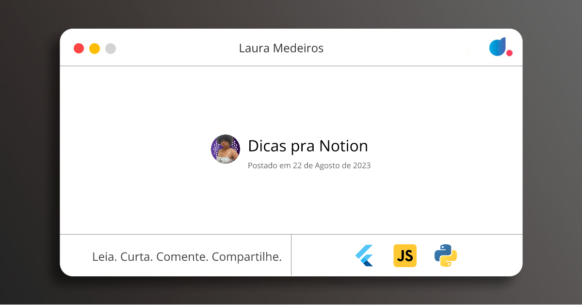 Dicas pra Notion | Laura Medeiros | Flutter | JavaScript | Python | DIO