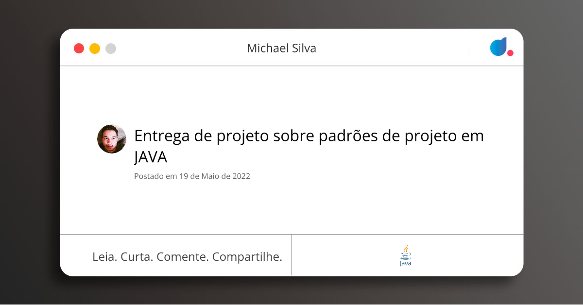 Entrega de projeto sobre padrões de projeto em JAVA | Michael Silva ...