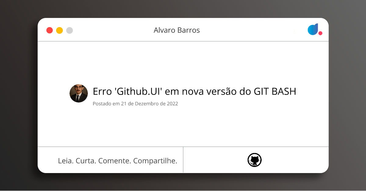 Erro 'Github.UI' em nova versão do GIT BASH | Alvaro Barros | GitHub | DIO