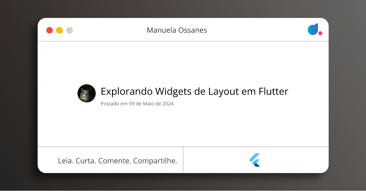Explorando Widgets de Layout em Flutter | Manuela Ossanes | Flutter | DIO