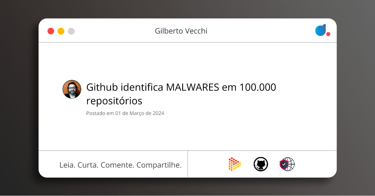 Github identifica MALWARES em 100.000 repositórios | Gilberto Vecchi ...