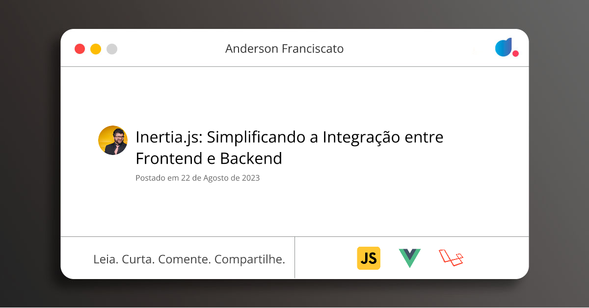 Inertia.js: Simplificando a Integração entre Frontend e Backend ...