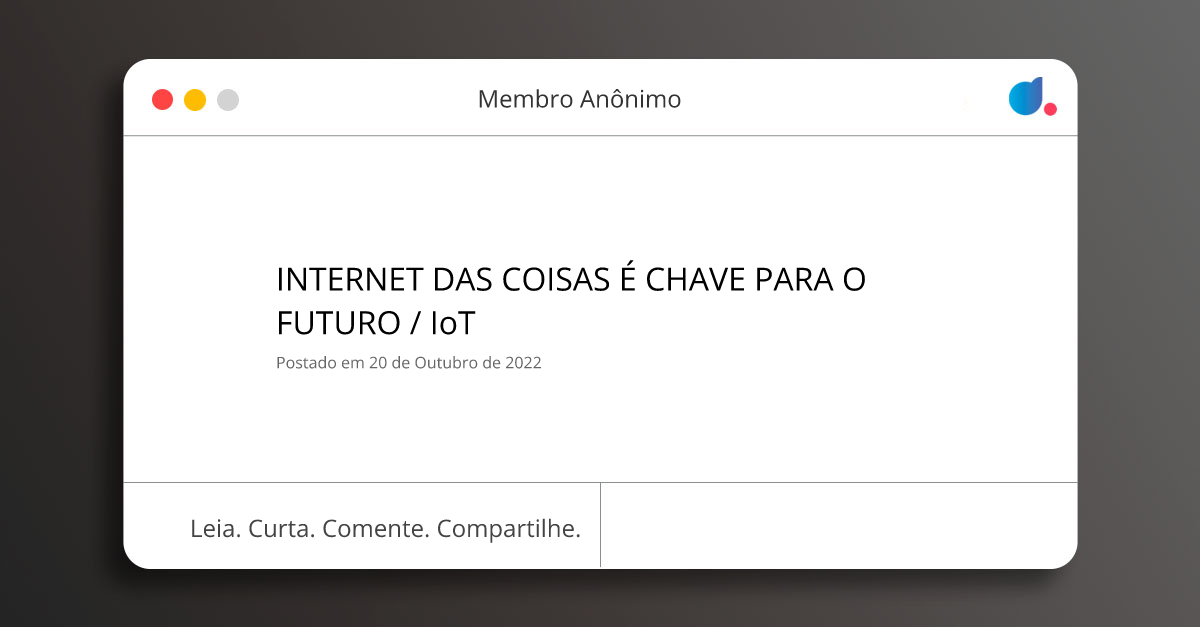 INTERNET DAS COISAS É CHAVE PARA O FUTURO / IoT | Gxir GxirXzWrmo | DIO