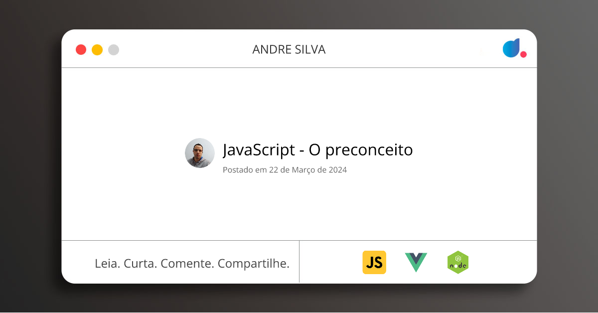 JavaScript - O preconceito | ANDRE SILVA | JavaScript | Vue.js | Node ...