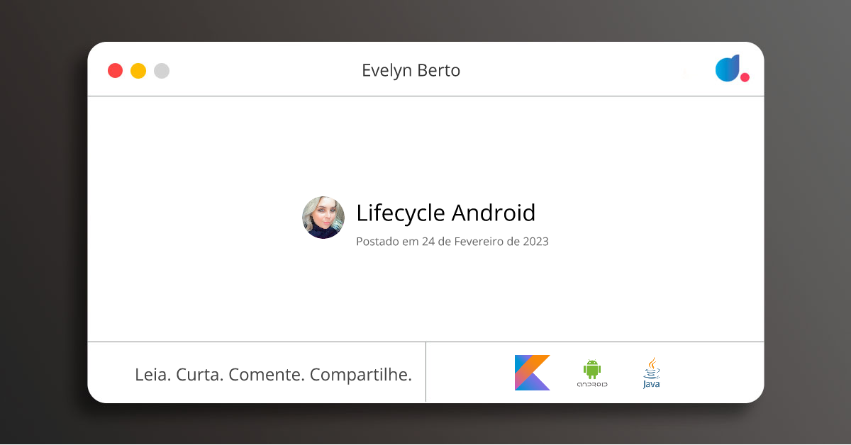 Lifecycle Android | Evelyn Berto | Kotlin | Android | Java | DIO