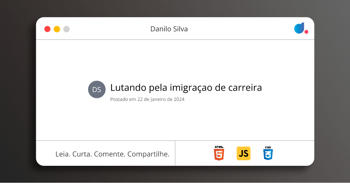 Lutando pela imigraçao de carreira | Danilo Silva | HTML | JavaScript ...