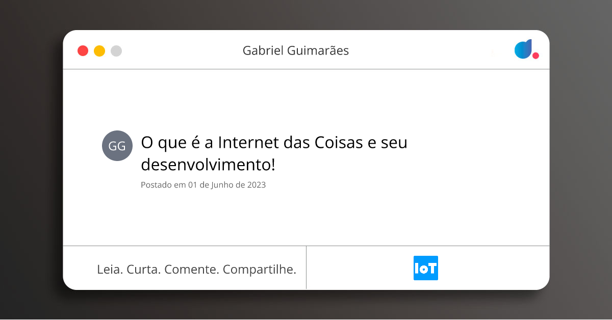 O que é a Internet das Coisas e seu desenvolvimento! | Gabriel ...