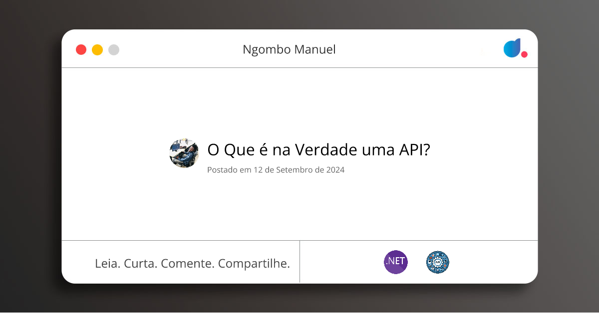O Que é na Verdade uma API? | Ngombo Manuel | .NET C# | API | DIO