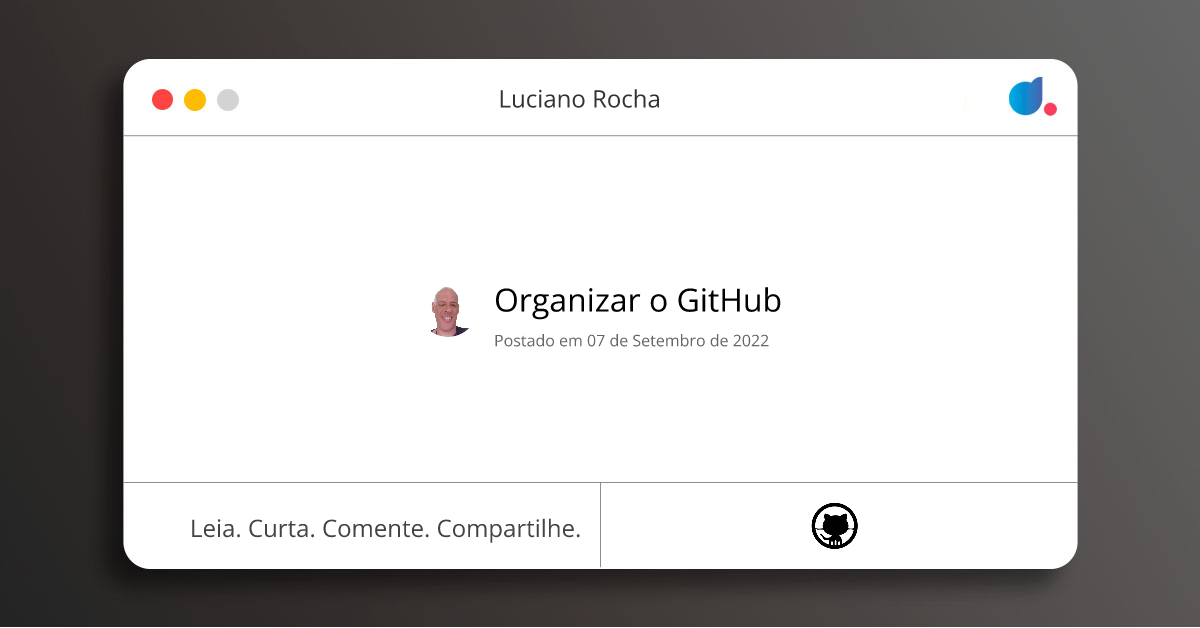 Organizar o GitHub | Luciano Rocha | GitHub | DIO