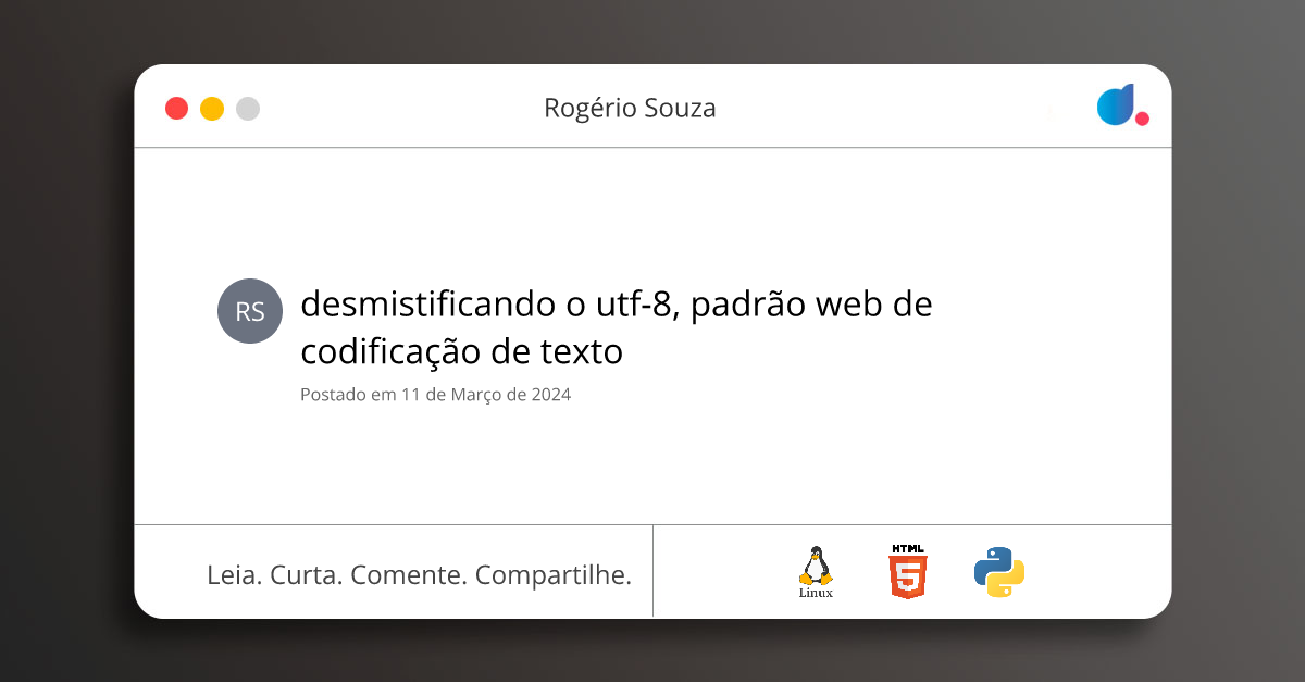 desmistificando o utf-8, padrão web de codificação de texto | Rogério ...