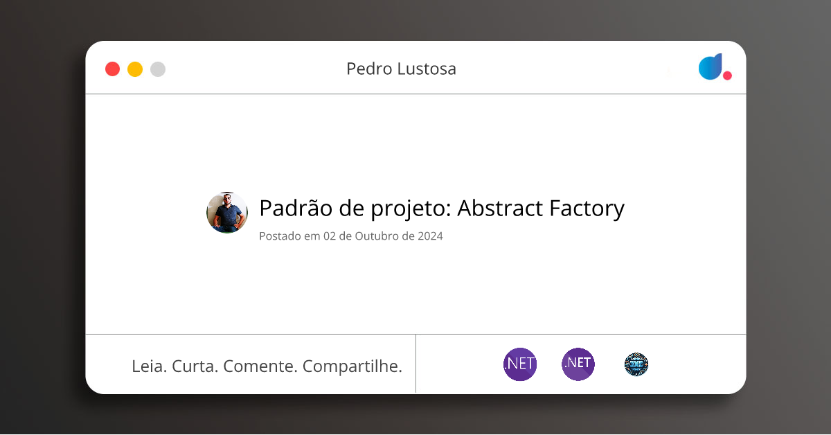 Padrão de projeto: Abstract Factory | Pedro Lustosa | .NET | .NET C# ...