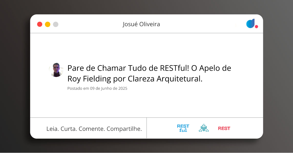 Pare de Chamar Tudo de RESTful! O Apelo de Roy Fielding por Clareza ...