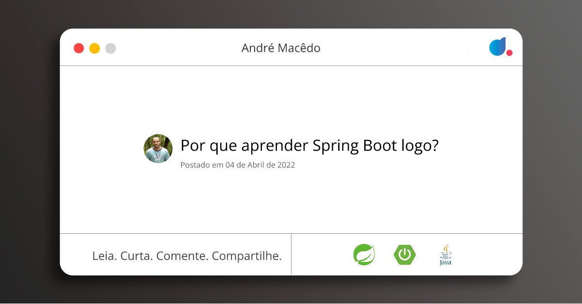 Por que aprender Spring Boot logo? | André Macêdo | Spring | Spring ...