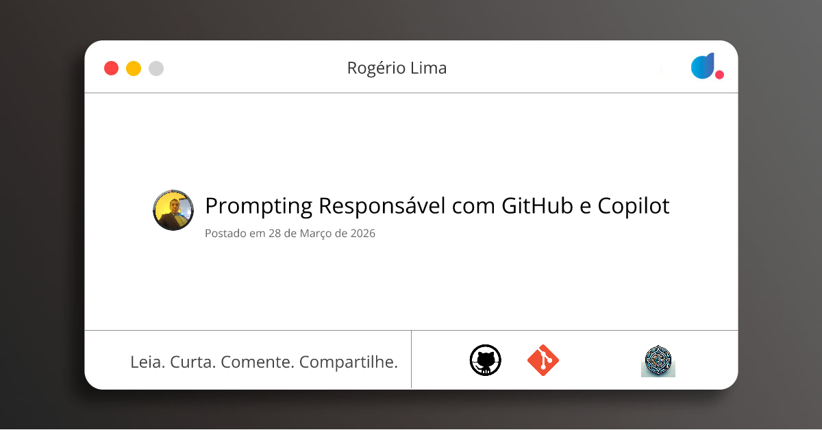 Prompting Responsável com GitHub e Copilot | Rogério Lima | DIO