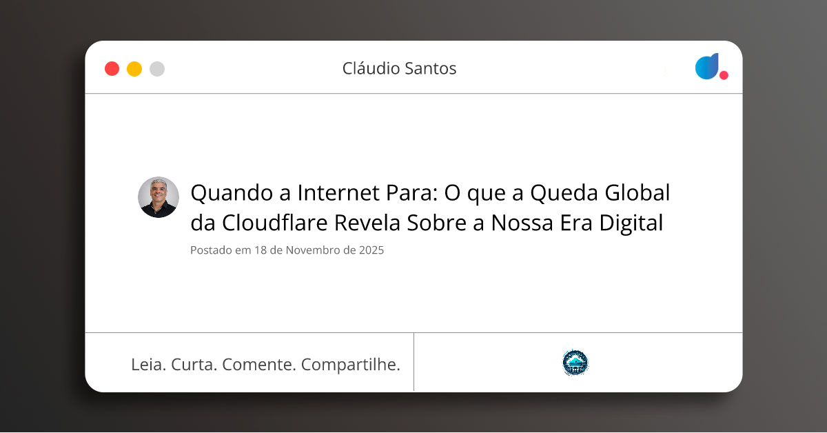 Quando a Internet Para: O que a Queda Global da Cloudflare Revela Sobre ...