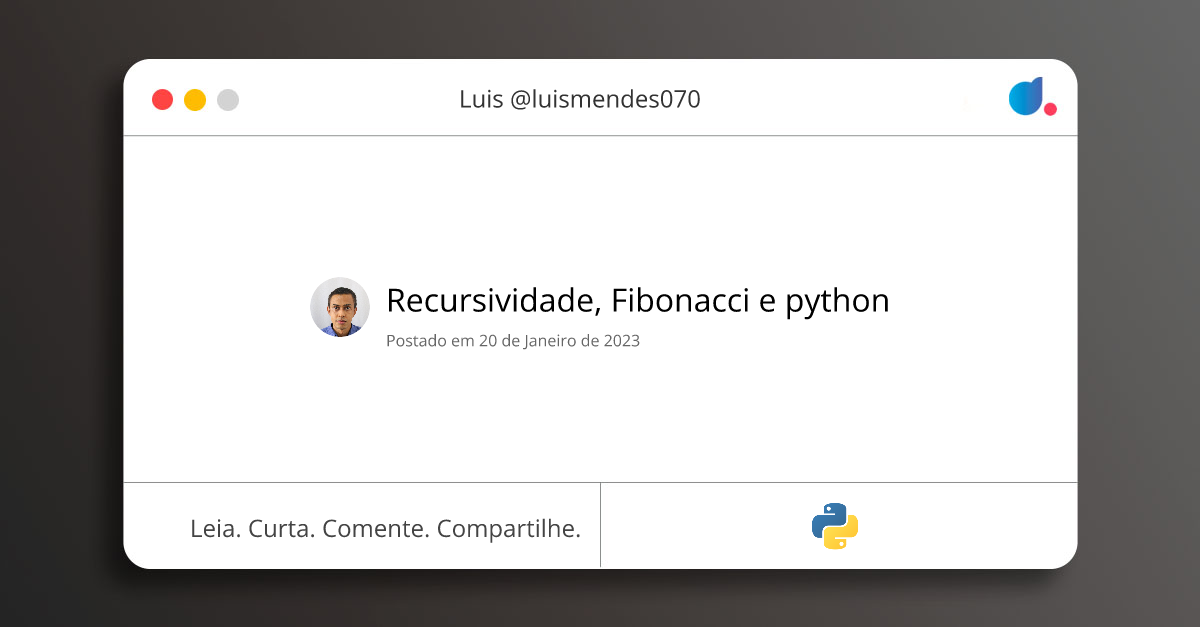 Recursividade, Fibonacci e python | Luis @luismendes070 | Python | DIO