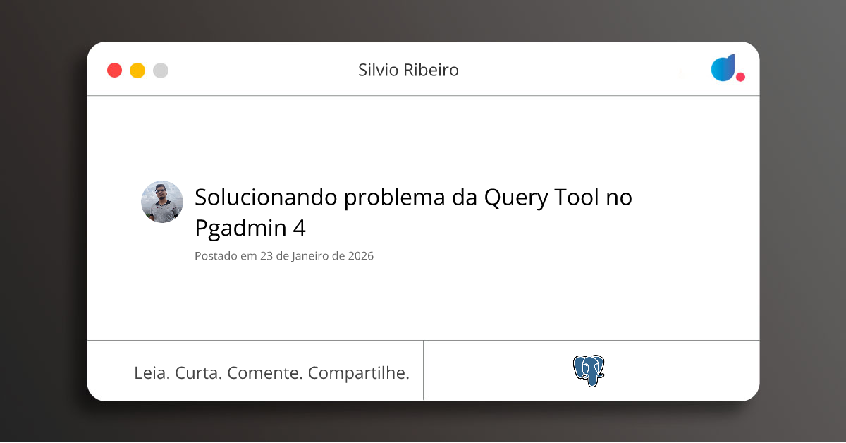 Solucionando problema da Query Tool no Pgadmin 4 | Silvio Ribeiro ...