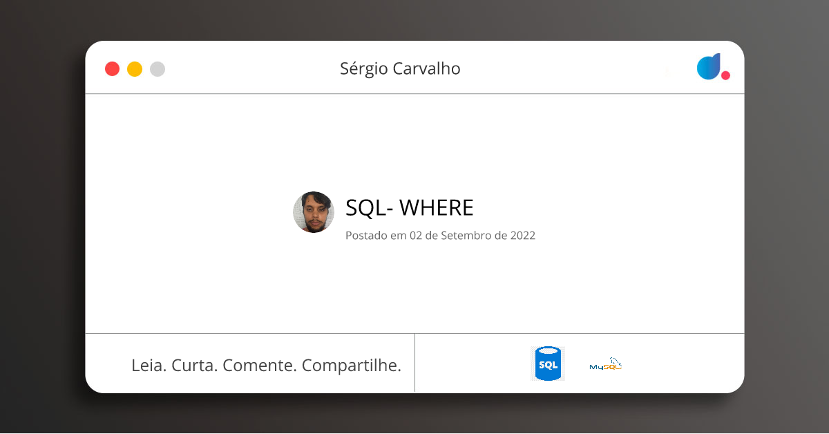SQL- WHERE | Sérgio Carvalho | SQL | MySQL | DIO