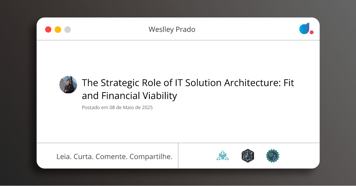 The Strategic Role of IT Solution Architecture: Fit and Financial ...