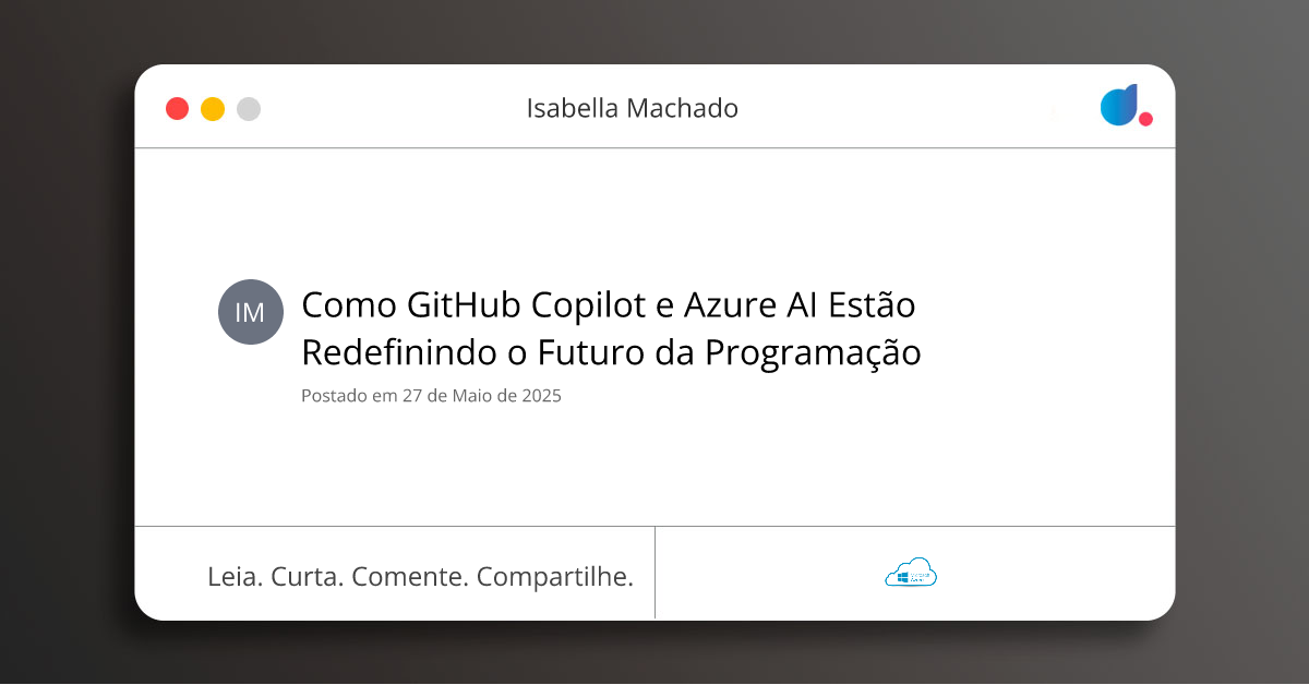Como GitHub Copilot e Azure AI Estão Redefinindo o Futuro da ...