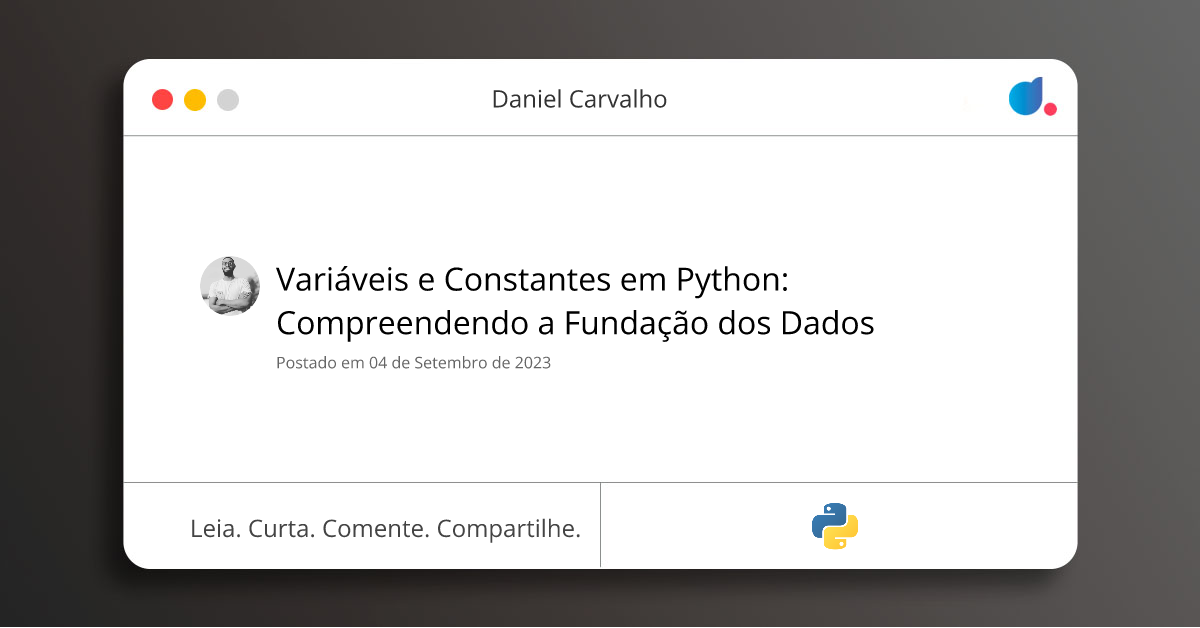 Variáveis e Constantes em Python: Compreendendo a Fundação dos Dados ...