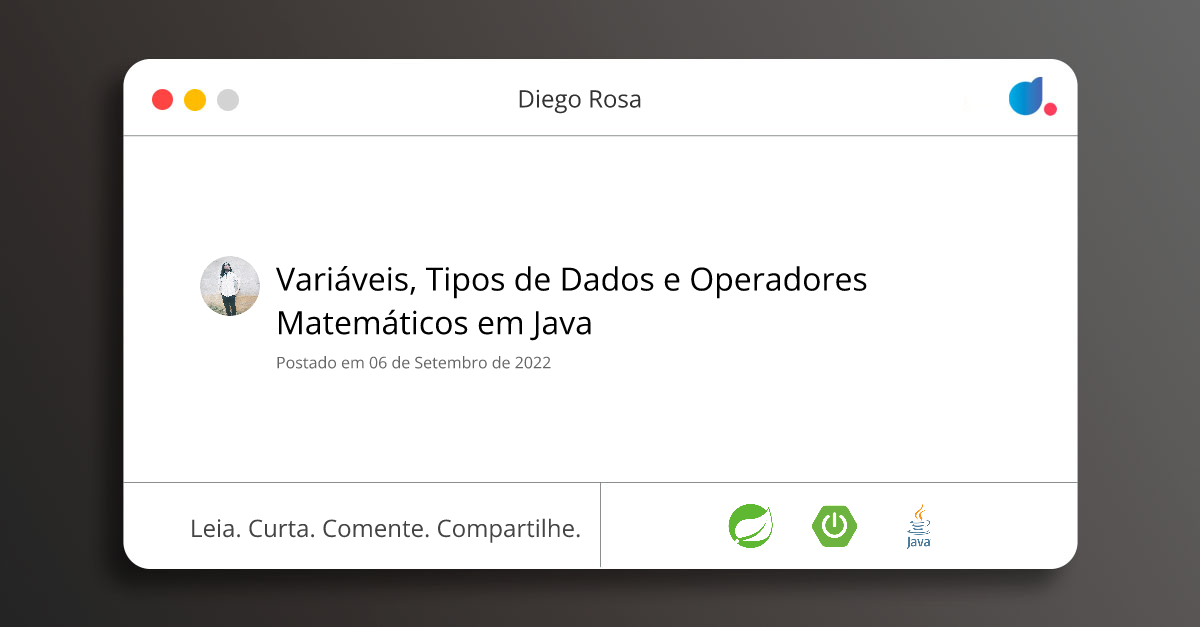Variáveis, Tipos de Dados e Operadores Matemáticos em Java | Diego Rosa ...