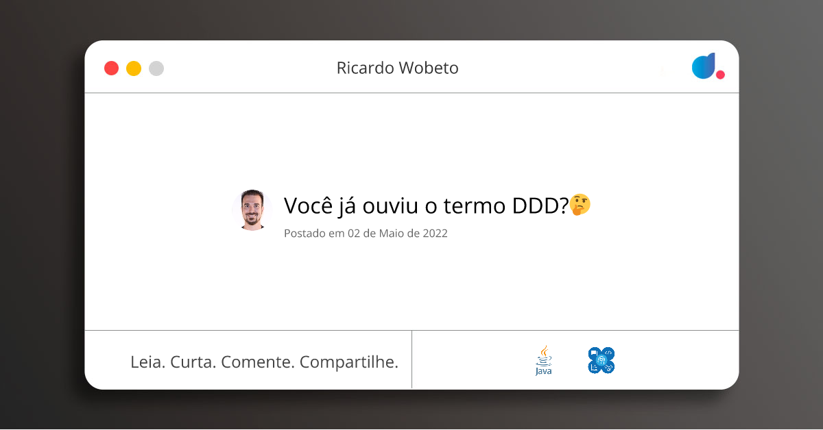 Você já ouviu o termo DDD?🤔 | Ricardo Wobeto | Java | Soft Skill | DIO